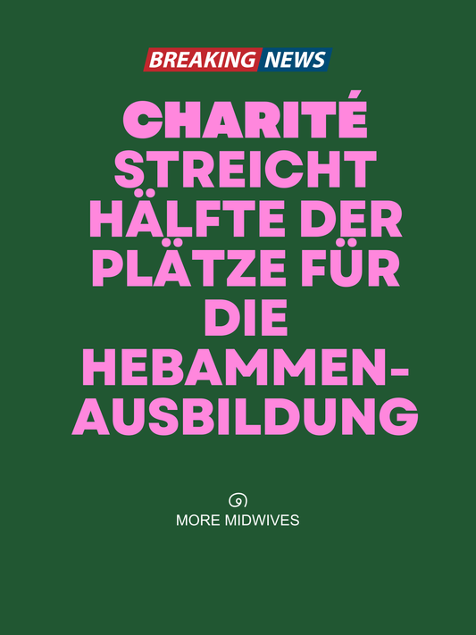 Charité streicht Plätze für Hebammen / Studienplätze - Hebamme reagiert