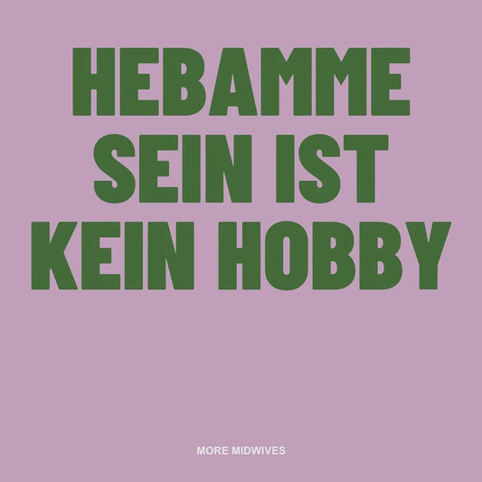 Hebamme sein ist kein Hobby