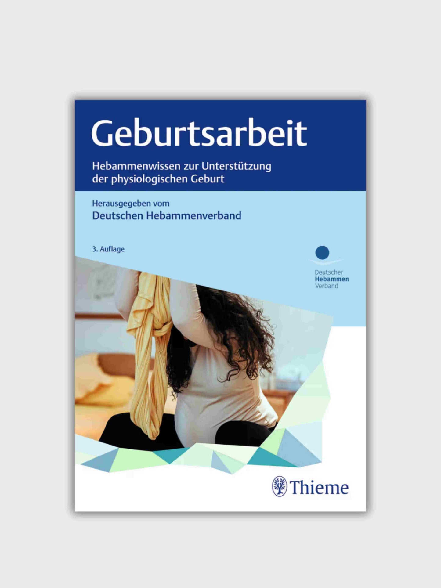 Geburtsarbeit: Hebammenwissen zur Unterstützung der physiologischen Geburt