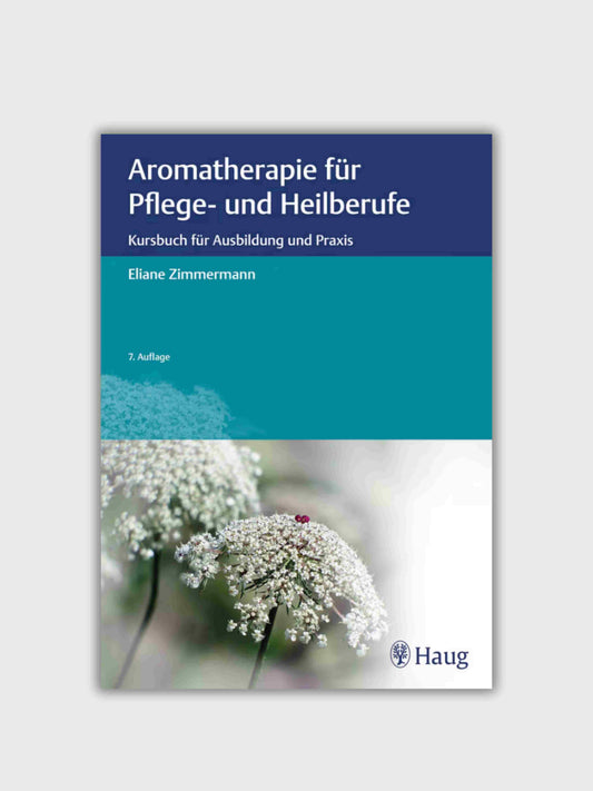 Aromatherapie für Pflege- und Heilberufe Kursbuch für Ausbildung und Praxis